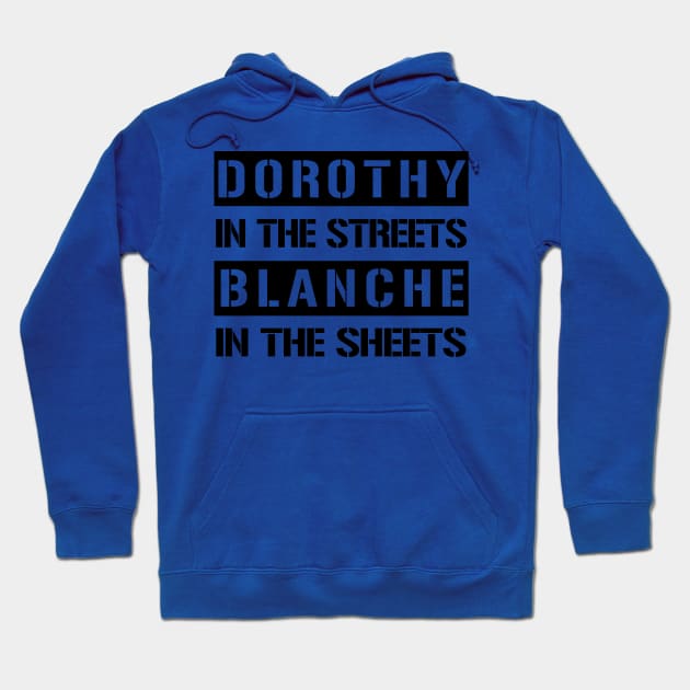 Dorothy In The Streets Blanche In The Sheets Funny Golden Girls Hoodie by Just Another Shirt